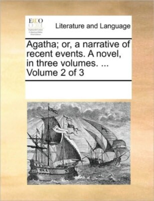 Multiple Contributor - Agatha  or a narrative of recent events. A nov - X555z