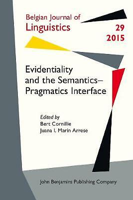 Evidentiality and the Semantics-Pragmatics Interface (Belgian Journal of Lingui