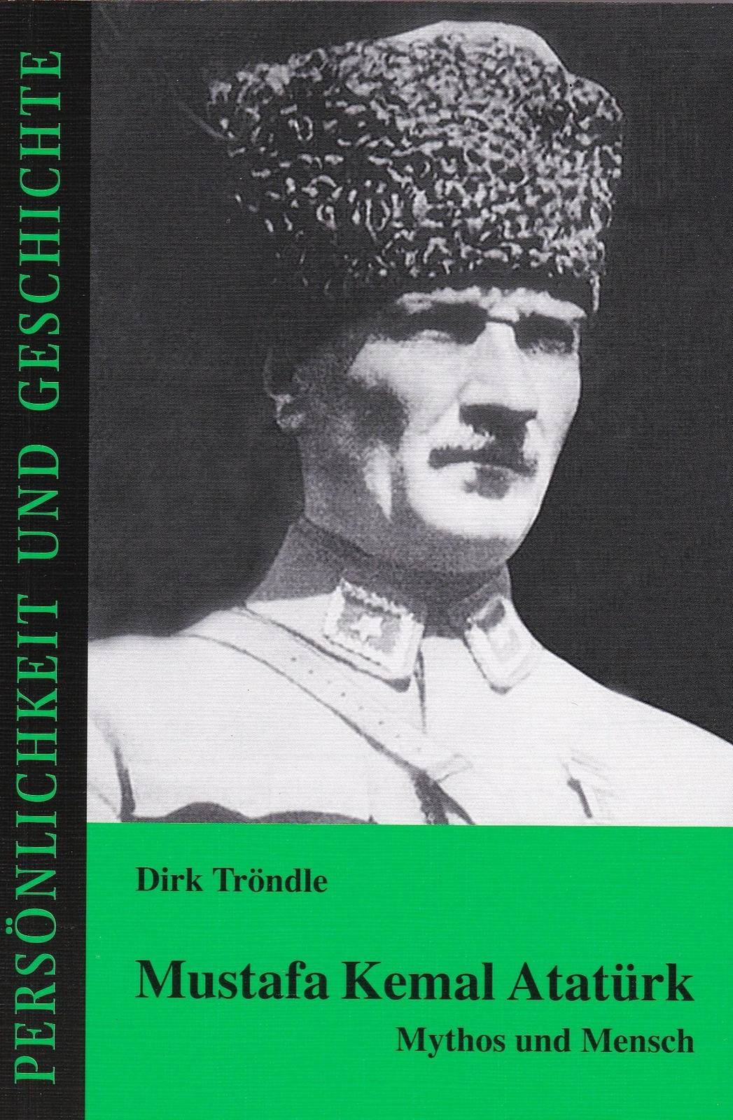 Thumbnail - Mustafa Kemal Atatürk Mythos Und Mensch Dirk Tröndle Taschenbuch