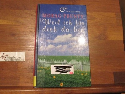 Weil ich für dich da bin : Roman. Aus dem Engl. von Renate Reinhold Prunty, Mora