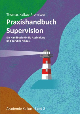Praxishandbuch: Supervision Ein Handbuch für die Ausbildung und darüber hinaus