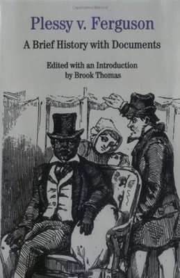 Plessy V.Ferguson: A Brief History Mit Dokumente Taschenbuch Bro