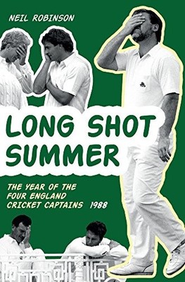 The Year of Four England Cricket Captains 1988 By Neil Robinson