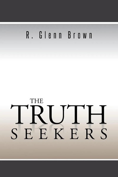R. Glenn Brown | The Truth Seekers | Taschenbuch | Englisch (2014) | Authorhouse-image