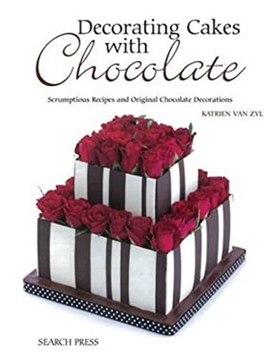 Decorating Cakes with Chocolate : Scrumptious Recipes and Origina