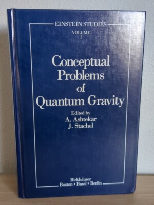 CONCEPTUAL PROBLEMS OF QUANTUM GRAVITY (EINSTEIN STUDIES) By Abhay Ashtekar