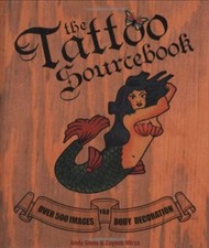 The Tattoo Sourcebook: Over 500 Images for Body Decoration By An