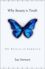 Why Beauty Is Truth: A History of Symmetry by Dr. Stewart, Ian: New