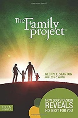 The Family Project : How God's Design Reveals His Best for You Pa