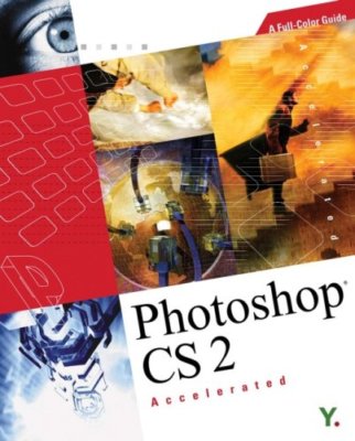 Photoshop CS 2 Accelerated: A Full-Color Guide By Youngjin.com