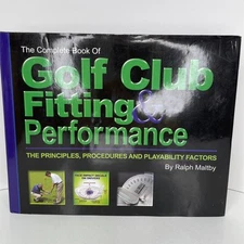 The Complete Book of Golf Club Fitting and Performance by Ralph Maltby Hardcover