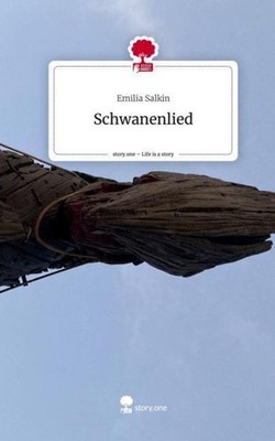 Schwanenlied. Life is a Story - story.one Emilia Salkin