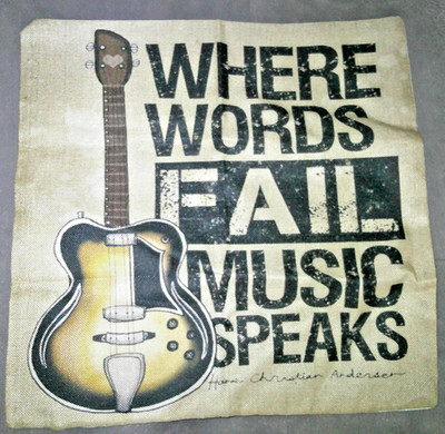 Where Words Fail Music Speaks Fabric Pillow Cover- Zip Close- 17x 17 inches- NEW