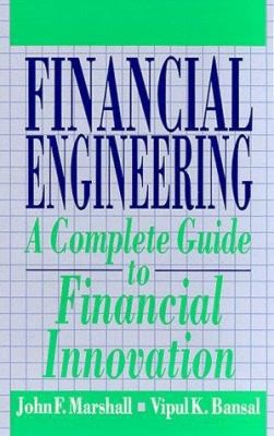 Financial Engineering: A Complete Guide to Financial Innovation
