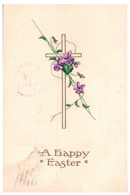 A HAPPY EASTER.CROSS & FLOWERS.VTG 1912 POSTCARD*A32