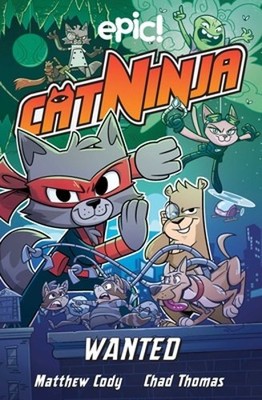 Cat Ninja: Wanted: Volume 3 by Matthew Cody: New