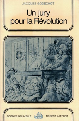 GODECHOT Jacques - EINE JURY FÜR DIE REVOLUTION - 1974
