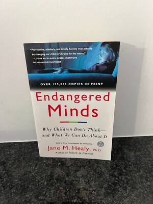 Endangered Minds: Why Children Don't... by Jane M. Healy, 1999 Paperback