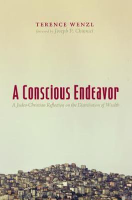 Conscious Endeavor : A Judeo-Christian Reflection on the Distribution of Weal...