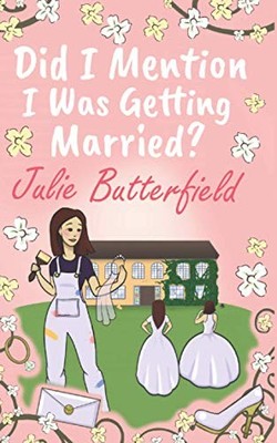 Did I Mention I Was Getting Married?: A Romantic comedy about we