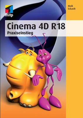 Cinema 4D R18 Praxiseinstieg Maik Eckardt Taschenbuch 360 S. Deutsch 2017