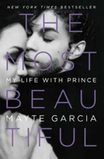 The Most Beautiful: My Life with Prince - Hardcover By Garcia, Mayte - GOOD
