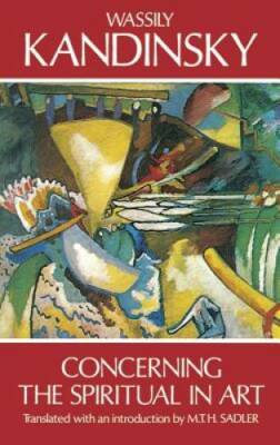 Concerning the Spiritual in Art - Paperback By Wassily Kandinsky - GOOD