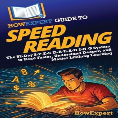 HowExpert Guide to Speed Reading The 52-Day S-P-E-E-D-R-E-A-D-I-N