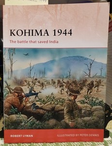 WWII:Kohima 1944: British Battle that Saved India; Osprey, Japanese Burma Army