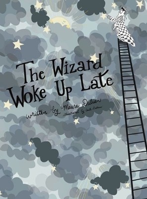 The Wizard Woke Up Late by Maura S. Dalian Hardcover Book