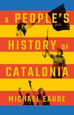 A People's History of Catalonia by Michael Eaude (English) Paperback Book