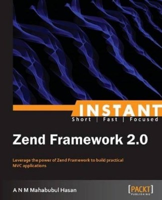 A N M Mahabubul Hasan Instant Zend Framework 2.0 (Paperback) (UK IMPORT)