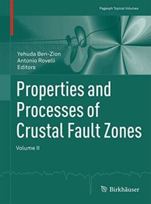 Properties and Processes of Crustal Fault Zones: Volume II: 2