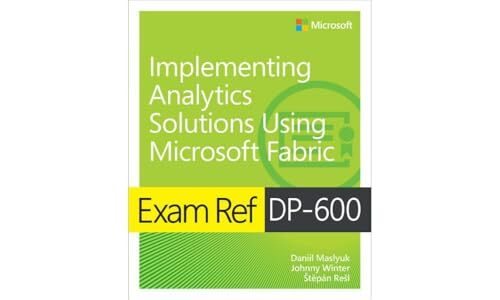 Exam Ref DP-600 Implementing Analytics Solutions Using Microsoft Fabric by Dani