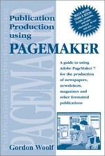 Publication Production Using Pagemaker: A guide to using Adobe PageMaker 7...