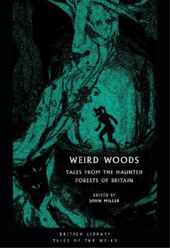 John Miller Weird Woods (Tascabile) British Library Tales of the Weird