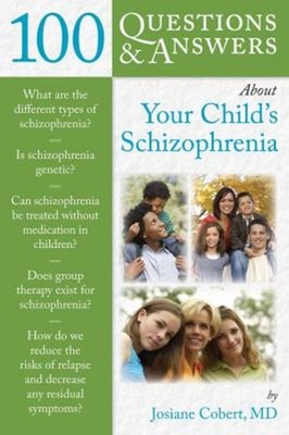 100 Questions and Answers about Your Child's Schizophrenia Josian