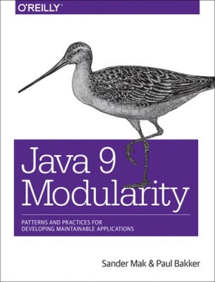 Java 9 Modularity: Patterns and Practices for Developing Maintainable