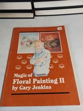 Gary Jenkins MAGIC OF FLORAL PAINTING II Art Instruction 1989
