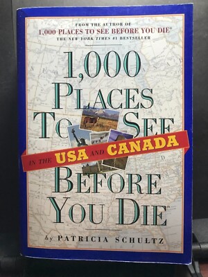 1,000 Places to See Before you Die by PAtricia Schultz