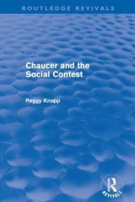 Chaucer And The Social Contest (Routledge Revivals) [Paperback] Knapp, Peggy P.