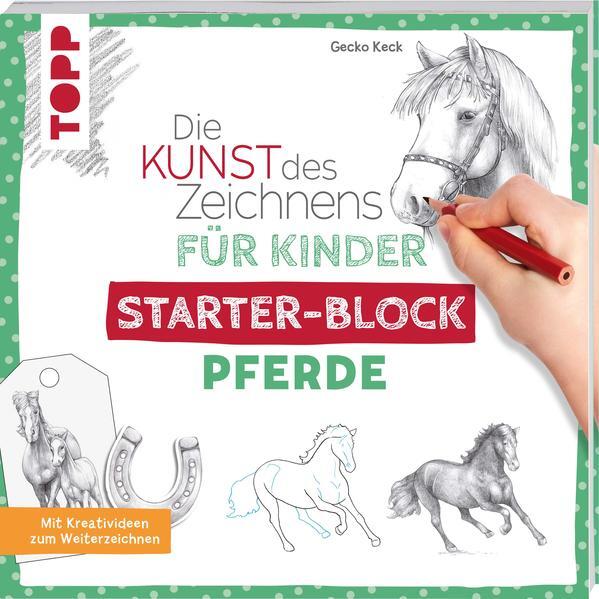 Die Kunst Des Zeichnens Für Kinder Starter-block - Pferde | Gecko Keck