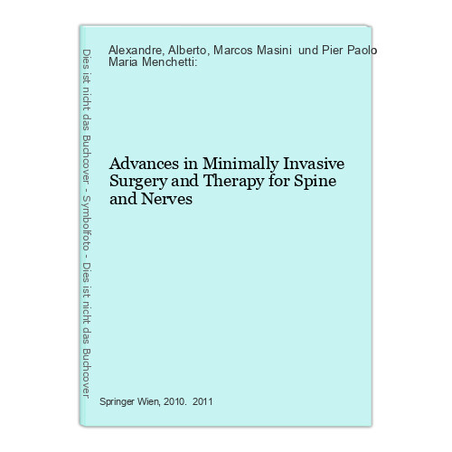 Advances in Minimally Invasive Surgery and Therapy for Spine and Nerves Alexandr - Alexandre, Alberto, Marcos Masini  und Pier Paolo Maria Menchett