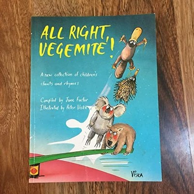 All Right Vegemite]: A New Collection of Australian Childrens Chants and Rhymes,