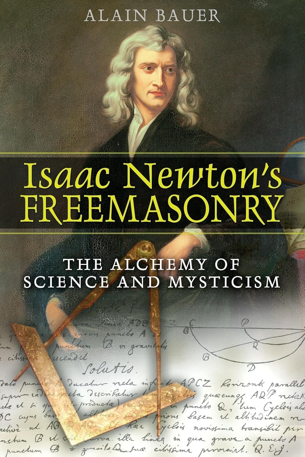 Isaac Newton's Freemasonry The Alchemy of Science and Mysticism NEW Book