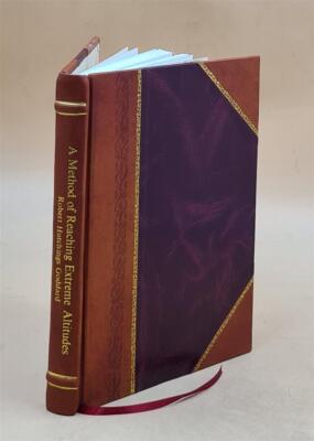 A Method Of Reaching Extreme Altitudes 1919 [Leather Bound]