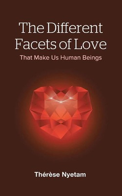 The Different Facets of Love That Make Us Human Beings Therese Nyetam Buch 2013