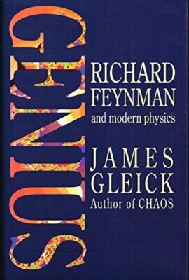 Genius: Richard Feynman and Modern Physics By James Gleick