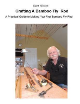 Crafting a Bamboo Fly Rod: A Practical Guide to Making Your First Bamboo Fly Rod