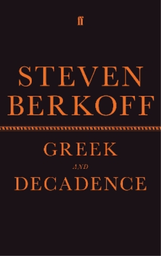 Steven Berkoff Greek and Decadence (Copertina rigida)